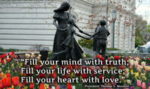 your mind with truth; Fill your life with service; Fill your heart ...