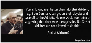 You all know, even better than I do, that children, e.g. from Denmark ...