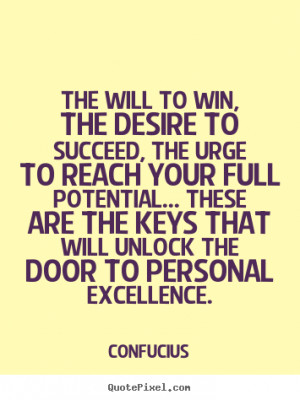 The will to win, the desire to succeed, the urge to reach your full ...