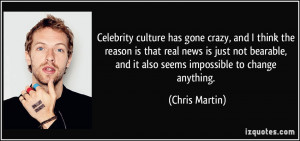 Celebrity culture has gone crazy, and I think the reason is that real ...