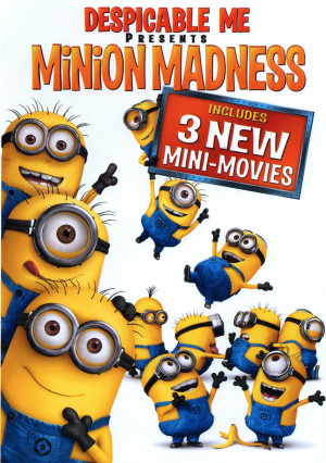 ... the Minion Madness films - Banana, Home Makeover and Orientation Day