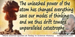 Albert Einstein quote “The unleashed power of the atom has changed ...