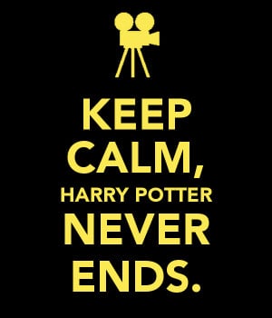 KEEP CALM, HARRY POTTER NEVER ENDS.
