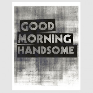 ... good morning handsome quote paper print in midnight black and white