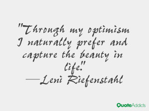 leni riefenstahl quotes through my optimism i naturally prefer and ...