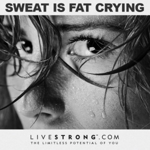 Sweat is FAT CRYING.