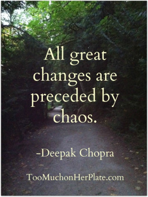 Quote All Great Changes Are Preceded Chaos Deepak Chopra