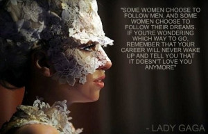 ... her, obviously don't listen well. Love this Lady GAGA Quote