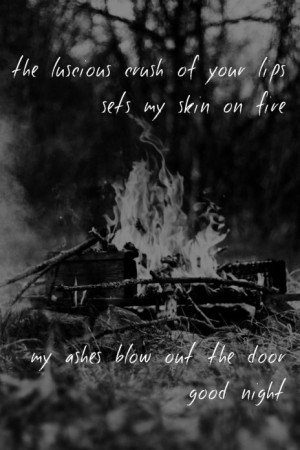 fireside, campfire, quote #desire #fire #ash #kiss #goodnight