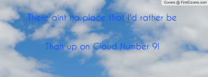 ... aint no place that i'd rather bethan up on cloud number 9! , Pictures