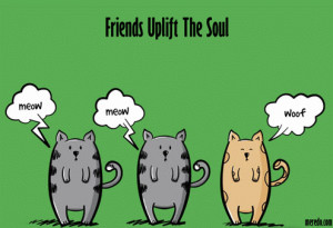 friends uplift the soul