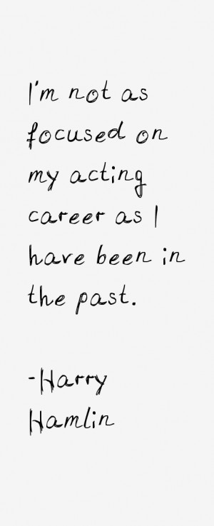 Harry Hamlin Quotes amp Sayings