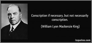 Conscription if necessary, but not necessarily conscription. - William ...