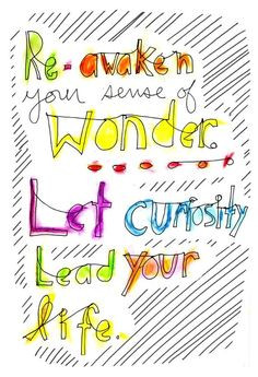... sense of wonder. Let curiosity lead your life. * #wonder, #curiosity