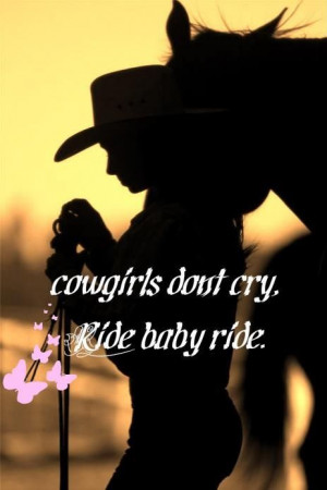 Cowgirls don't cry!