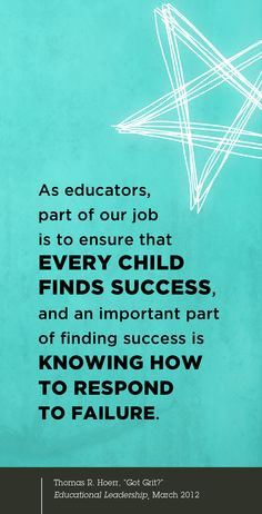 our job is to ensure that every child finds success, and an important ...
