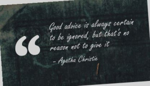 ... to be ignored, but that’s no reason not to give it - Advice Quote
