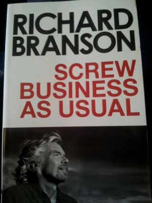 Screw Business as USUAL- Sir Richard Branson