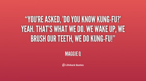 File Name : quote-Maggie-Q-youre-asked-do-you-know-kung-fu-yeah-137385 ...
