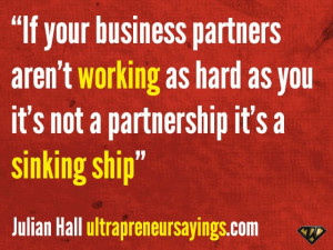 If your business partners arent working as hard as you