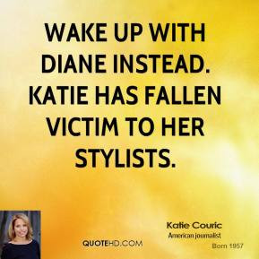 katie-couric-quote-wake-up-with-diane-instead-katie-has-fallen-victim ...