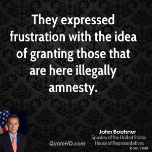 They expressed frustration with the idea of granting those that are ...