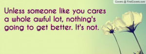 unless someone like you cares a whole awful lot , Pictures , nothing's ...