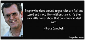 ... own little horror show that only they can deal with. - Bruce Campbell