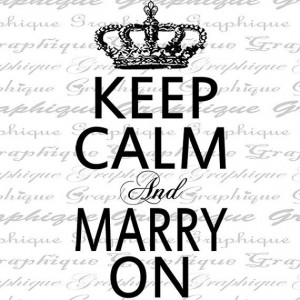 Keep Calm and Marry On Crown Marriage Bride Bridal by Graphique, $1.00