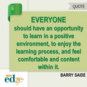 Everyone should have an opportunity to learn in a positive environment ...