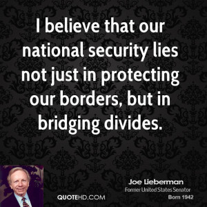 believe that our national security lies not just in protecting our ...