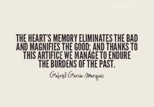 Bad Memories Quotes The heart's memory eliminates
