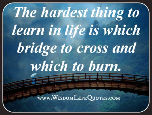 The hardest thing to learn in life