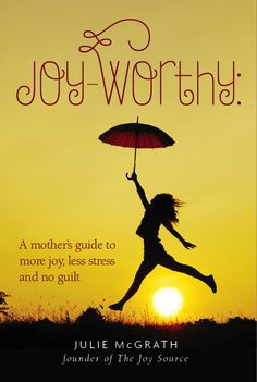 Are you a stressed out mom? Learn how to find more joy with no guilt ...