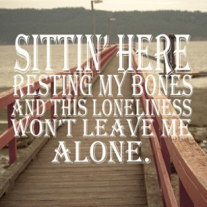 ... Music Quotes, Dock Of The Bays, Oti Red Quotes, Lonely Quotes, Oti Red