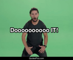 Just Do IT! Don’t Give Up! – Shia LaBeouf