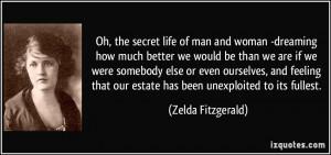 ... our estate has been unexploited to its fullest. - Zelda Fitzgerald