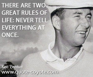 Knowledge quotes There are two great rules of life never tell