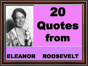 Quotes from Eleanor Roosevelt