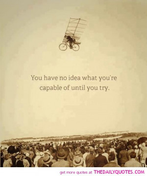 no-idea-capable-of-until-try-life-quotes-sayings-pictures.jpg