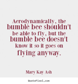 Mary Kay Ash Bumble Bee Quote