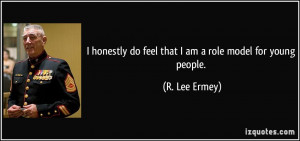 ... do feel that I am a role model for young people. - R. Lee Ermey