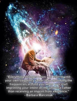 start to emit your own frequency rather than absorbing the frequencies ...