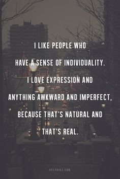 like people who have a sense of individuality. i love expression and ...