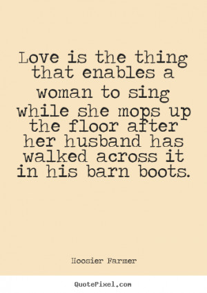 love quotes from hoosier farmer make your own love quote image