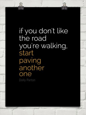 Start paving a new road by Dolly Parton #29912 - Behappy.me