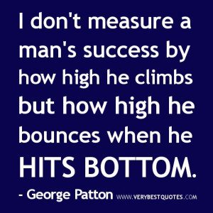 Encouraging Quotes for a Man | for men: I don’t measure a man’s ...
