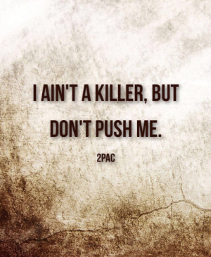 2pac #anger #don’t push me #emotions #feelings #hate #killer #limit ...