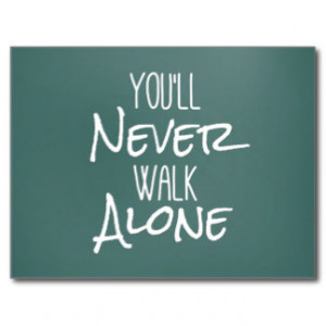 You'll Never Walk Alone Quote Postcard