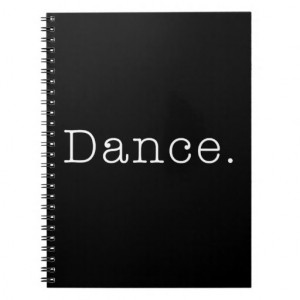 Dance. Black And White Dance Quote Template Spiral Note Book